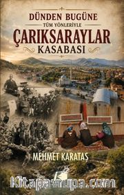 Dünden Bugüne Tüm Yönleriyle Çarıksaraylar Kasabası