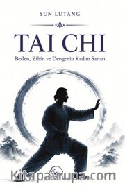 Tai Chi <br /> Beden, Zihin ve Dengenin Kadim Sanatı