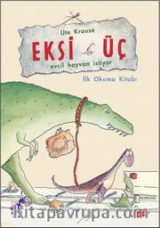 Eksi Üç - Evcil Hayvan İstiyor <br /> İlk Okuma Kitabı