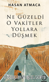 Ne Güzeldi O Vakitler Yollara Düşmek