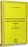 Bankacılıkta Yapay Zeka Kullanımı, Bunun Avrupa Birliği Tarafından Kontrolü ve Veri Güvenliği