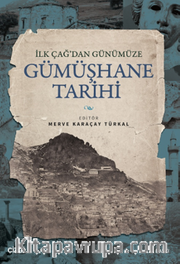 İlk Çağ'dan Günümüze Gümüşhane Tarihi