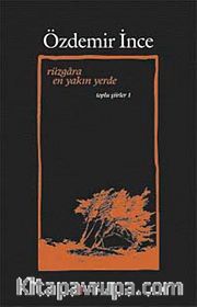 Rüzgara En Yakın Yerde / Toplu Şiirler I