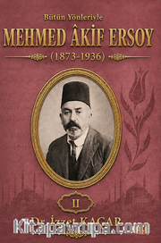 Bütün Yönleriyle Mehmed Akif Ersoy (1873-1936) Cilt 2