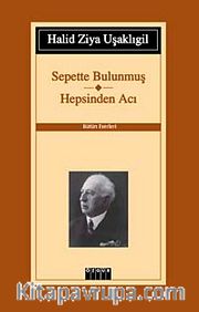 Sepette Bulunmuş-Hepsinden Acı / Bütün Eserleri