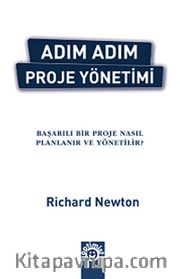 Adım Adım Proje Yönetimi <br /> Başarılı bir Proje Nasıl Planlanır ve Yönetilir?