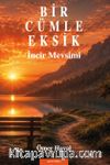 Bir Cümle Eksik & İncir Mevsimi