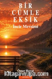 Bir Cümle Eksik <br /> İncir Mevsimi