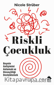 Riskli Çocukluk <br /> Beynin Gelişimini Anlamak ve Dirençliliği Desteklemek