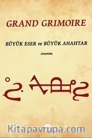 Grand Grimoire <br /> Büyük Eser ve Büyük Anahtar