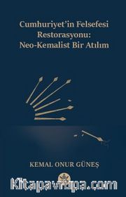 Cumhuriyet'in Felsefi Restorasyonu: Neo-Kemalist Bir Atılım