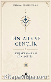 Din, Aile ve Gençlik <br /> Kuşaklar Arası Din Eğitimi