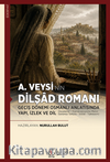 A.Veysi'nin Dilşad Romanı & Geçiş Dönemi Osmanlı Anlatısında Yapı, İzlek ve Dil (İnceleme - Transkripsiyonlu Metin - Günümüz Türkçesi - Sözlük - Tıpkıbasım)