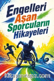 Engelleri Aşan Sporcuların Hikayeleri