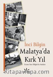 Malatya'da Kırk Yıl <br /> Eczacı İnci Bilgin'in Anıları