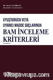 Uyuşturucu Veya Uyarıcı Madde Suçlarında  Bam İnceleme Kriterleri