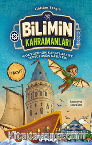 Bilimin Kahramanları / Gökyüzünün Kanatları ve Yeryüzünün Kaşifleri