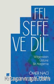 Felsefe ve Dil <br /> Wittgenstein Üstüne Bir Araştırma
