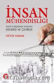 İnsan Mühendisliği Hayat Karşısında İnsanın Kendisi ve Çevresi