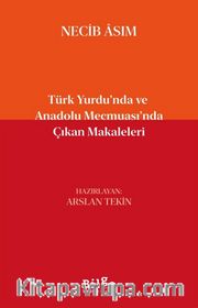 Türk Yurdu'nda ve Anadolu Mecmuası'nda Çıkan Makaleleri