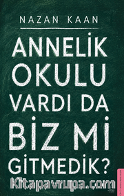Annelik Okulu Vardı da Biz mi Gitmedik?