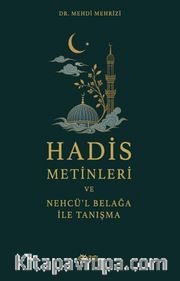 Hadis Metinleri ve Nehcü'l Belağa ile Tanışma