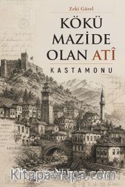 Kökü Mazide Olan Atî <br /> Kastamonu
