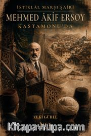 İstiklal Marşı Şairi Mehmed Âkif Ersoy Kastamonu'da