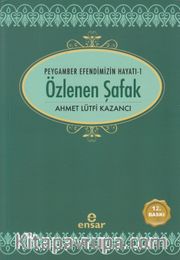 Özlenen Şafak / Peygamber Efendimizin Hayatı 1