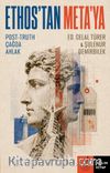 Ethos'tan Meta'ya Post-Truth Çağda Ahlak
