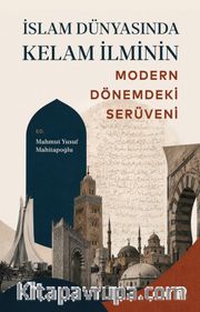 İslam Dünyasında Kelam İlminin Modern Dönemdeki Serüveni
