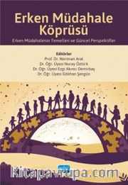 Erken Müdahale Köprüsü <br /> Erken Müdahalenin Temelleri ve Güncel Perspektifler