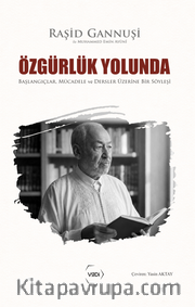 Özgürlük Yolunda <br /> Başlangıçlar, Mücadele Ve Dersler Üzerine Bir Söyleşi
