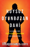 Huysuz, Oyunbozan, Dahi & Ayarsız Bir Nevzat Aydın Biyografisi