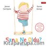 Sana Ne Oldu?