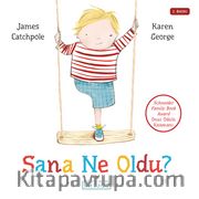 Sana Ne Oldu?