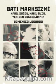 Batı Marksizmi Nasıl Doğdu, Nasıl Öldü, Yeniden Doğabilir Mi?