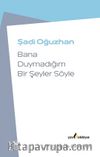 Bana Duymadığım Bir Şeyler Söyle
