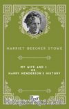 My Wife and I; Or, Harry Henderson's History