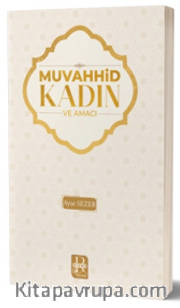 Muvahhid Kadın ve Amacı