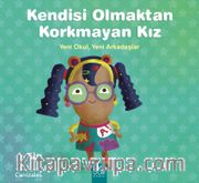 Kendisi Olmaktan Korkmayan Kız / Yeni Okul, Yeni Arkadaşlar