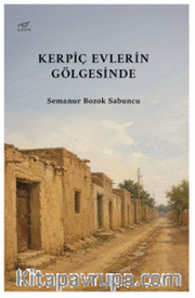 Kerpiç Evlerin Gölgesinde