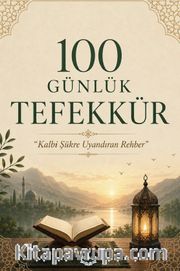 100 Günlük Tefekkür Kalbi Şükre Uyandıran Rehber
