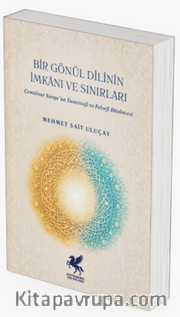 Bir Gönül Dilinin İmkanı ve Sınırları <br /> Cemalnur Sargut'un Tasavvufi ve Felsefi Düşüncesi