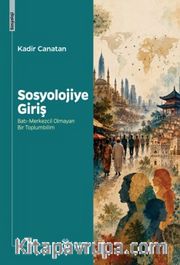 Sosyolojiye Giriş <br /> Batı-Merkezcil Olmayan Bir Toplumbilim