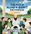Yalnızca Allah'a İbadet Ediyorum