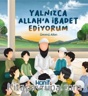 Yalnızca Allah'a İbadet Ediyorum