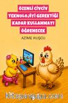 Özenli Civciv Teknolojiyi Gerektiği Kadar Kullanmayı Öğrenecek