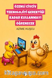 Özenli Civciv Teknolojiyi Gerektiği Kadar Kullanmayı Öğrenecek