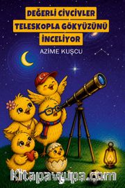 Değerli Civcivler Teleskopla Gökyüzünü İnceliyor